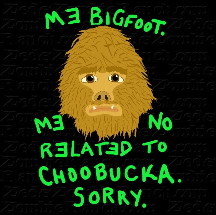 Bigfoot Not Related to Chewbacca T-Shirt