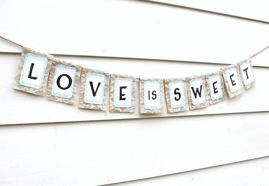 LOVE IS SWEET Banner, Burlap & Lace, Custom Colors Available