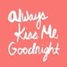 Always Kiss Me Goodnight - Art Print - Coral