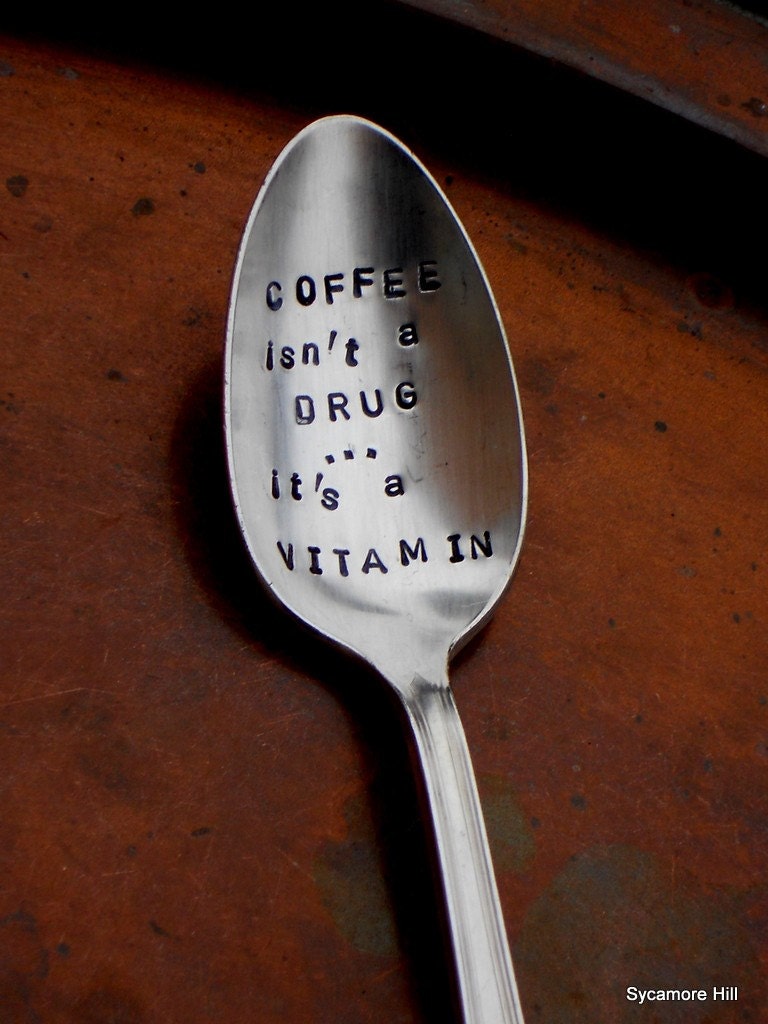 Coffee Isn't a Drug...It's a Vitamin - The Original, Organically Upcycled Vintage Silverware - Handmade by Sycamore Hill