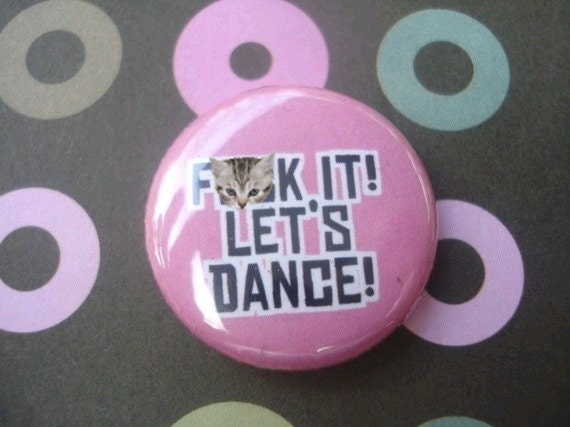 F&ck It Let's Dance Button