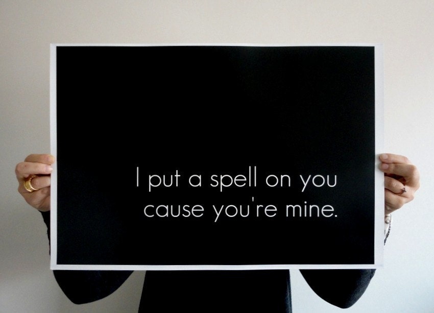 Poster Typography Art Print - I Put a Spell on You 11 x 14 inches Black and White