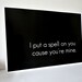 Poster Typography Art Print - I Put a Spell on You 11 x 14 inches Black and White