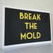 Art Typography Print Break the Mold in Yellow and Grey A4 Archival Matte Print