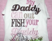 my daddy can out fish your daddy onesie or tshirt boy or girl fathers day