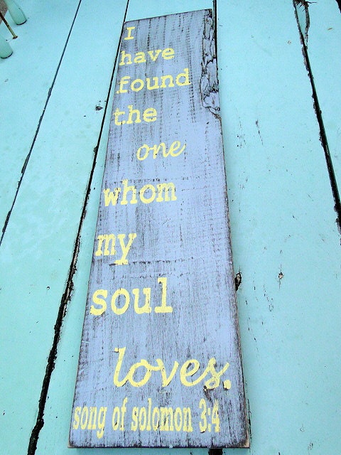 I have found the one whom my soul loves.