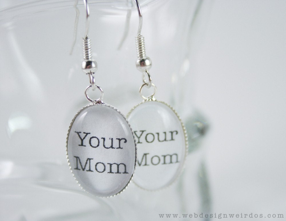 Your Mom Geek Earrings. Glass Dangle Hook Earrings with Your Mom Text.