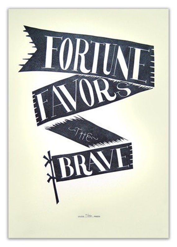 Fortune Favors the Brave