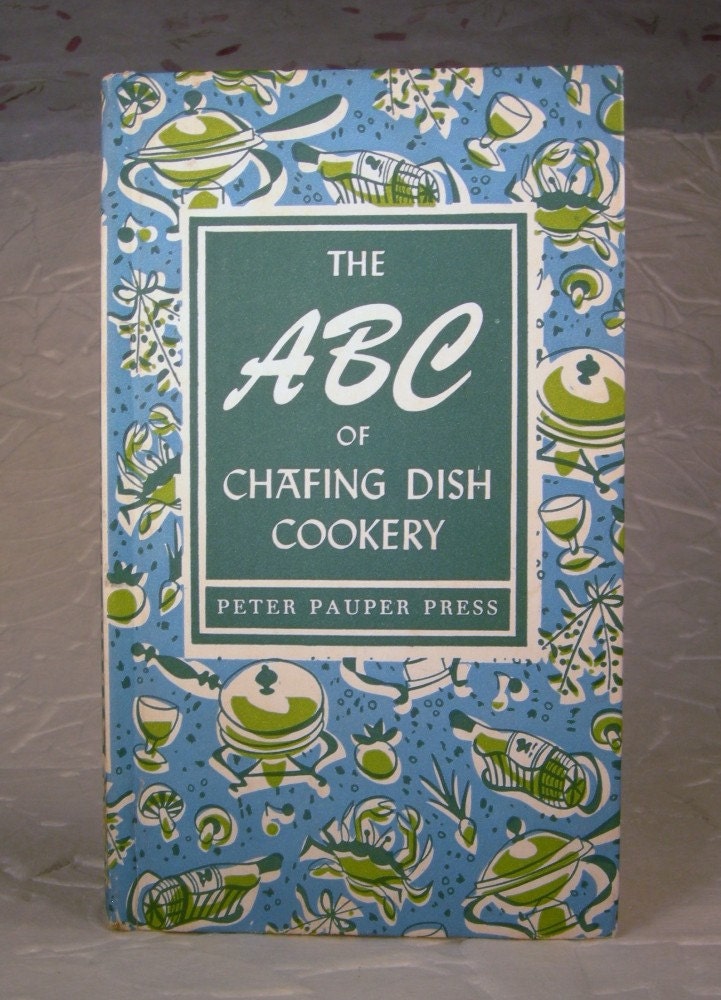 Vintage ABC of Chafing Dish Cookery Book from 1956