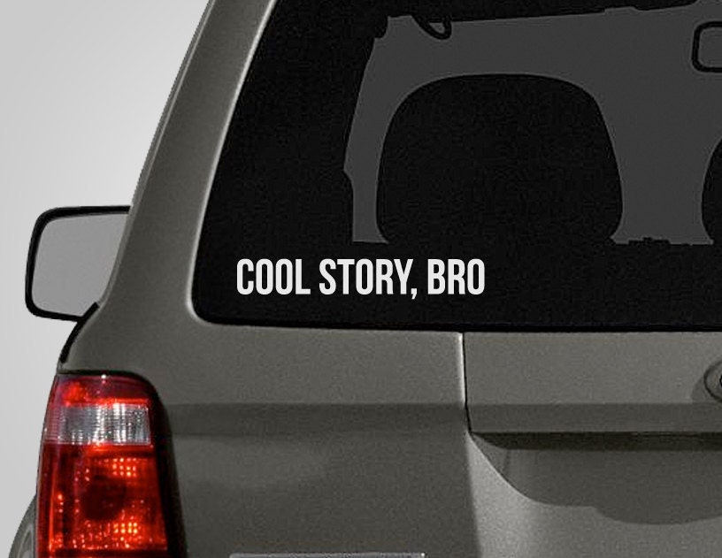 Cool Story, Bro Decal - Cool Story Bro Sticker - Vinyl Decal - Vinyl Car Decal