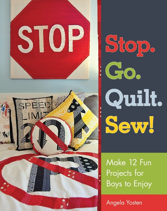 Stop. Go. Quilt. Sew. Book by Angela Yosten