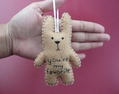 Felt animal ornament decoration - funny bunny - You're my favorite