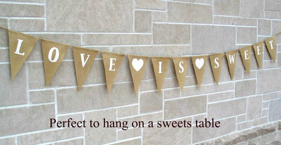Love Is Sweet Banner ... Wedding Banner ... Burlap Banner ... Sweets Table ... Cake ... Candy .... Sweet love
