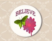 Butterfly believe flower. Pinback button