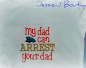 My Dad Can Arrest Your Dad Boutique Shirt/Onesie
