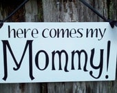 Wedding Signs, Photo Prop here comes my Mommy, White with Black Lettering, Wood hanging sign for your ring bearer or flower girl