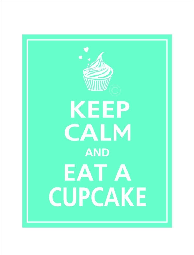 Keep Calm and EAT A CUPCAKE Print 8x10 (Aqua featured)