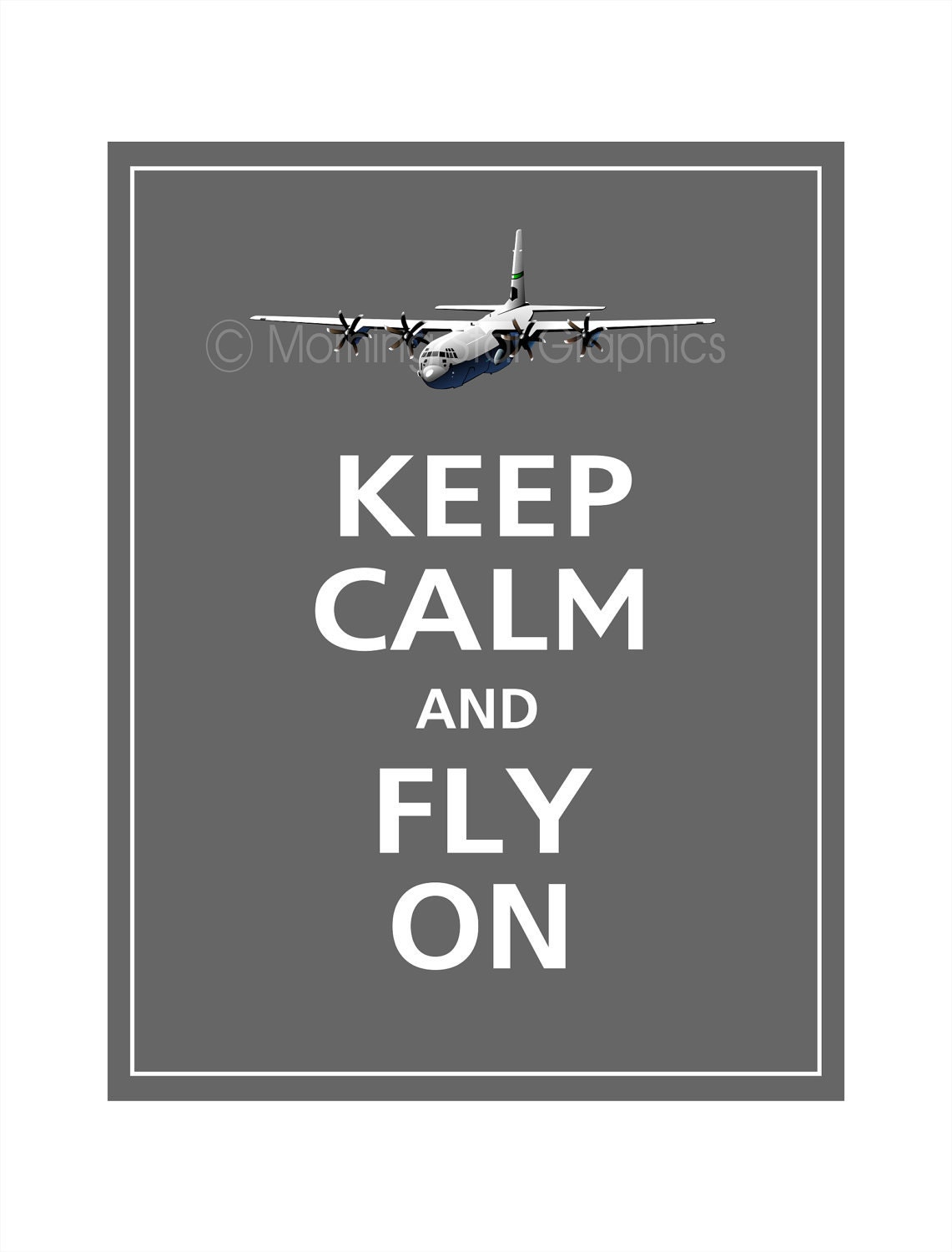 Keep Calm and FLY ON Military C130 Poster 8x10 (Graphite featured)