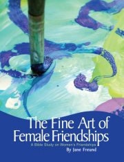 70 PERCENT OFF - The Fine Art of Female Friendships -- A Bible Study on Women's Friendships