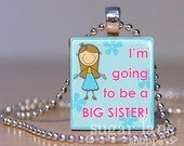 I'm Going to be a Big Sister Necklace - (Aqua Blue or Pink) - Scrabble Tile Pendant Necklace with Chain