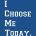 Motivational Art Print, I Choose Me, 8x10