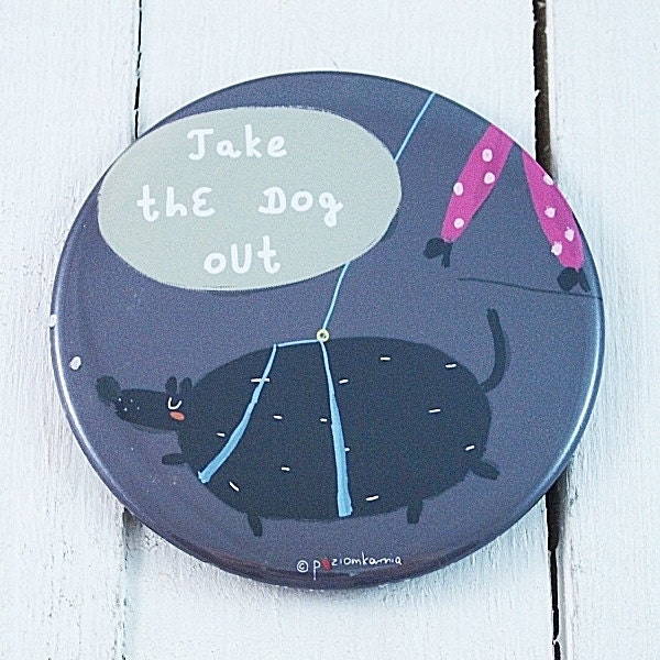 Take the dog out - a funny magnet with cute illustration