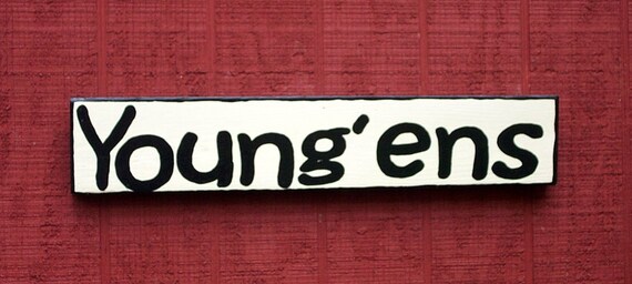 Hand painted sign "Young'ens", True southern saying, Black letters on cream, Made from Repurposed pallet wood