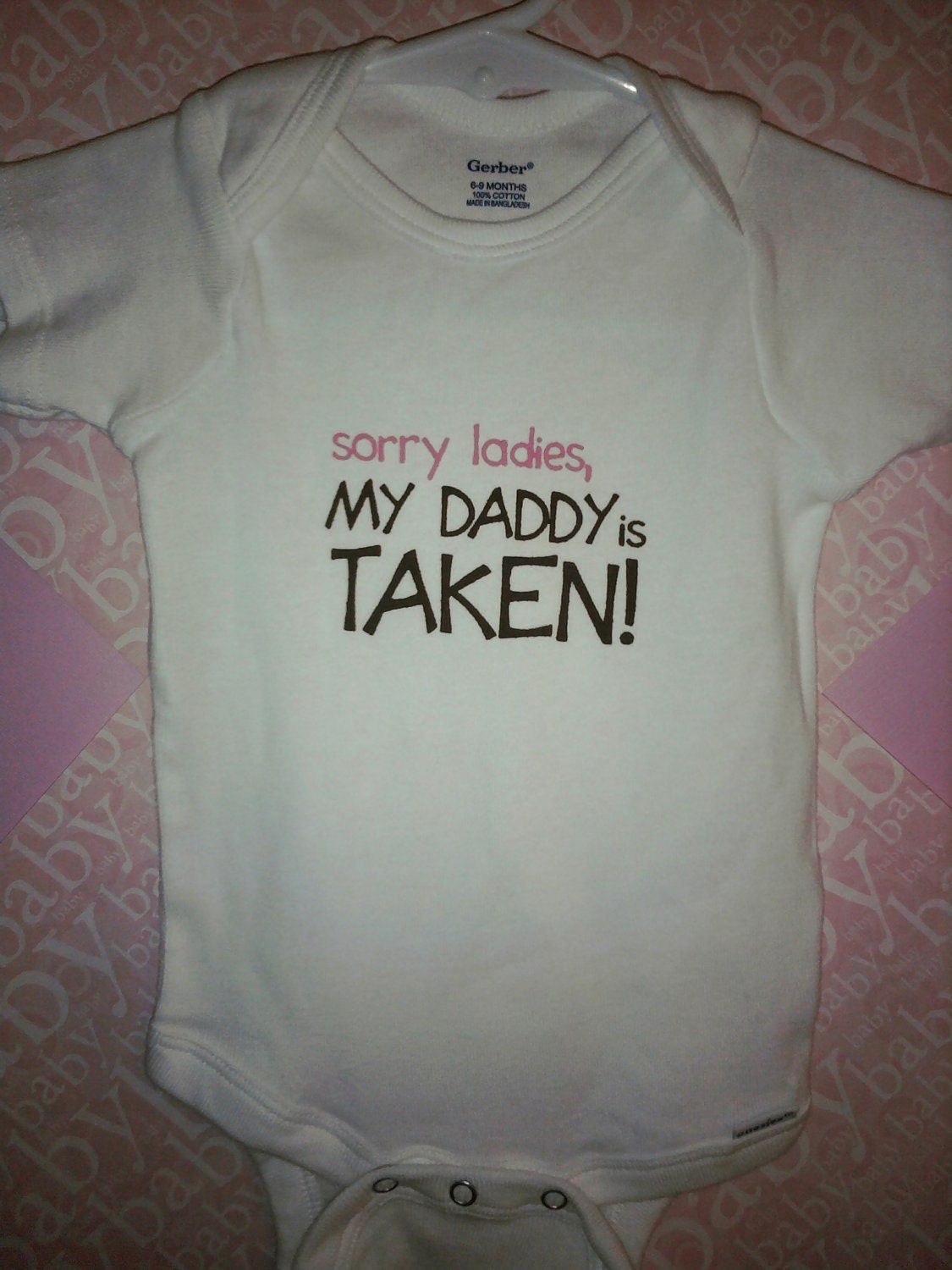 Baby Girl Onesie  "Sorry ladies my daddy is taken"