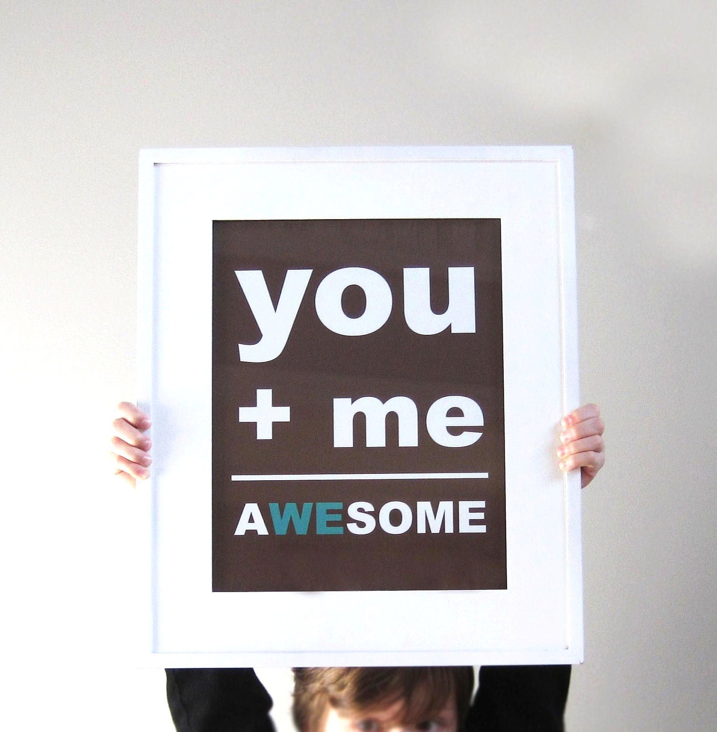 You Plus Me Equals Awesome, Awesome Print, You and Me Print, Wedding Print, Best Friends, 11x14 Print, Brown, Teal, Cozy, Custom Color