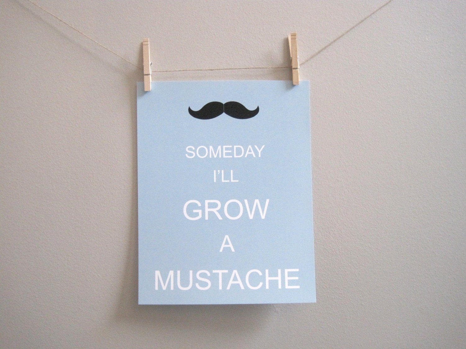 Mustache Print - Children's Art Print Poster, 8x10 print, blue grey, men-centric, Mustache, Someday I'll Grow a Mustache, as seen in
