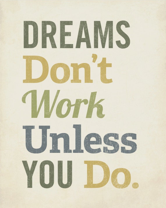 Dreams Don't Work Unless You Do - 8x10 Art Print
