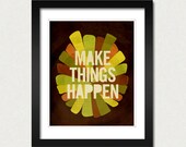 Make Things Happen - 8x10 Art Print