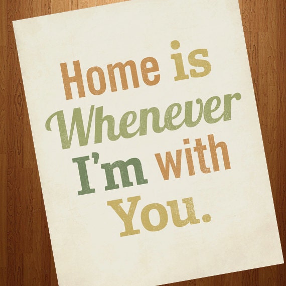 Home is Whenever I'm With You 8x10 Art Print Typography inspirational