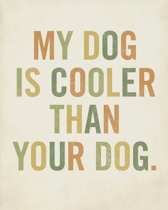 My Dog is Cooler Than Your Dog 8x10 Typography Wood Block Art Print