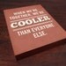 We're Cooler Than Everyone Else Wood Block Art Print Typography