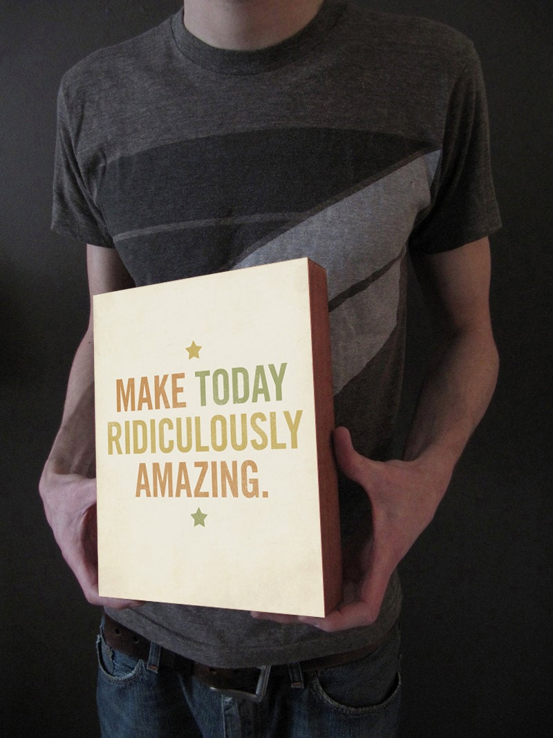 Make Today Ridiculously Amazing Wood Block Art Print Typography