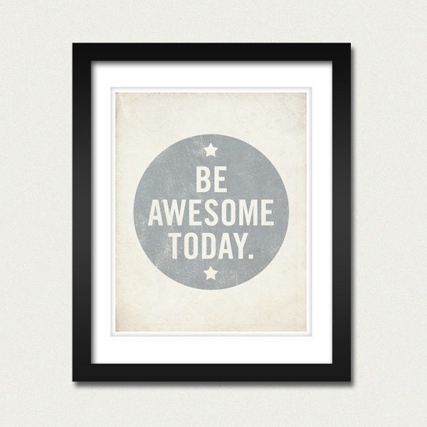 Set of (3) 8x10 Art Prints - Be Awesome Today, Make Your own Luck, Do Good