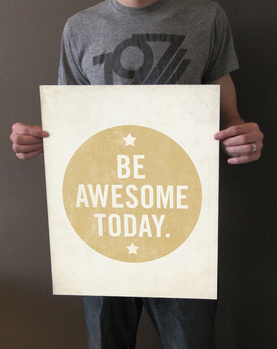 Be Awesome Today 16x20 Art Print - Motivational Uplifting inspirational