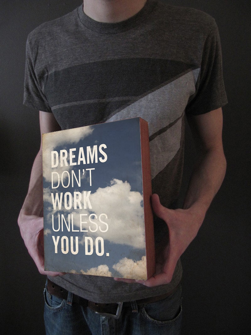 Dreams Don't Work Unless You Do - Wood Block Art Print