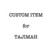 CUSTOM ITEM for TAJIMAH