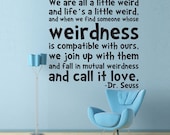 Vinyl Wall Decal Sticker Art - Life's a Little Weird - Dr. Seuss quote - Wall Mural