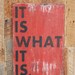 It is what it is sign made from reclaimed plywood