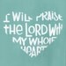 Scripture Art - Praise Him Wholeheartedly - 8x10 Giclee Print - Mint -Bible Verse Art- Valentines Day