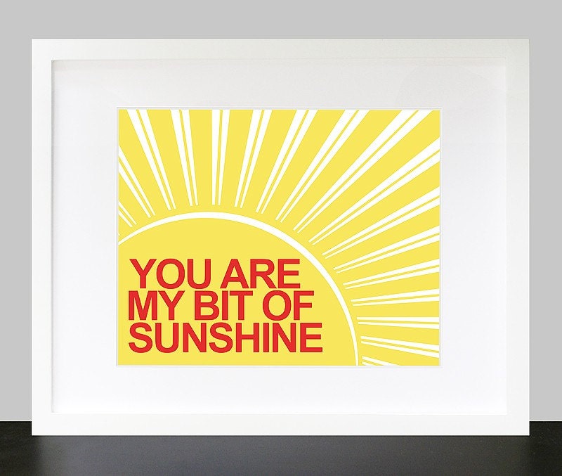 You Are My Bit of Sunshine Wall Art. You Are My Sunshine Wall Print. 8x10 Custom Wall Print Poster