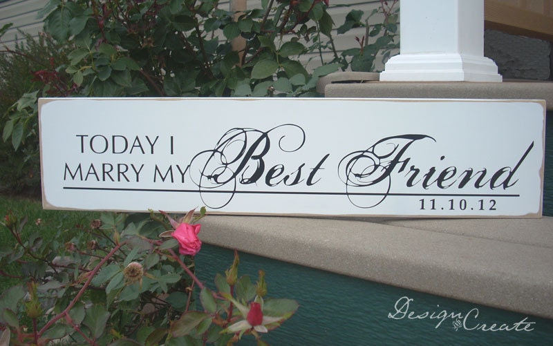 Wedding Sign - Today I MARRY My BEST FRIEND - Personalized sign, Custom Sign, rustic shabby chic