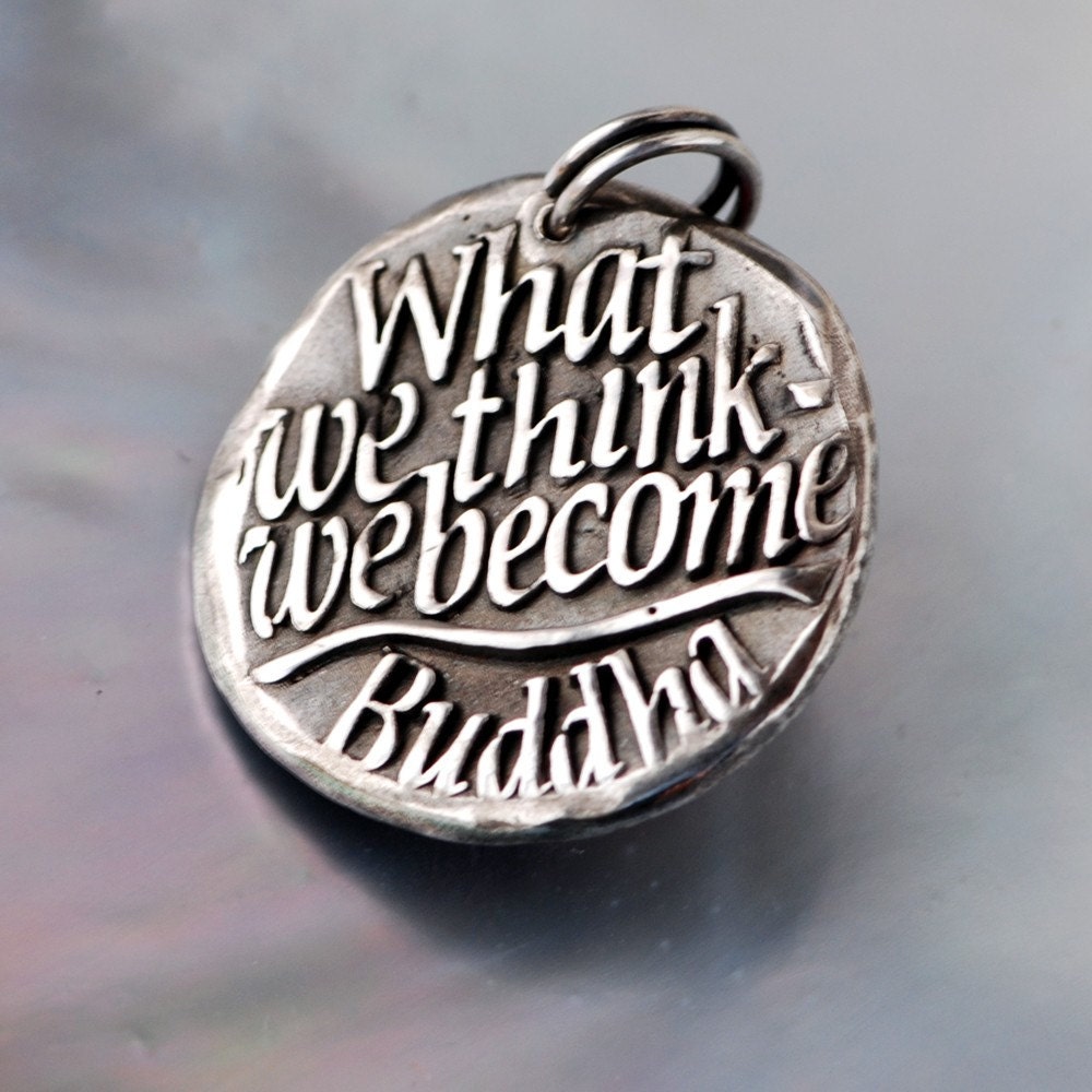 What we think - WE become ... Inspirational quote Silver pendant