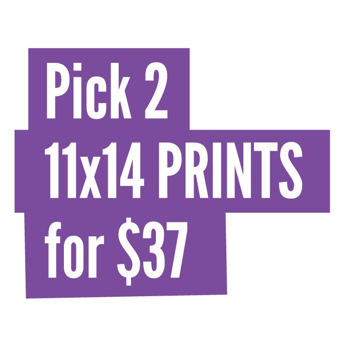 Art print sale: Pick any two 11x14 prints for 37.00