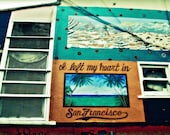 i left my heart in san francisco- fine art photograph- 8x12 - mural district- san francisco - california