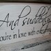 Wedding Sign,  Reception Decorations - "And Suddenly, You're in Love With Everything" - 10x18  Romantic Cottage Shabby Chic vintage stye