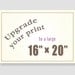Upgrade your 11x14 print to a large 16x20 size